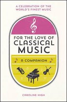 For The Love Of Classical Music A Miscel