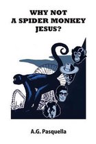Why Not A Spider Monkey Jesus?