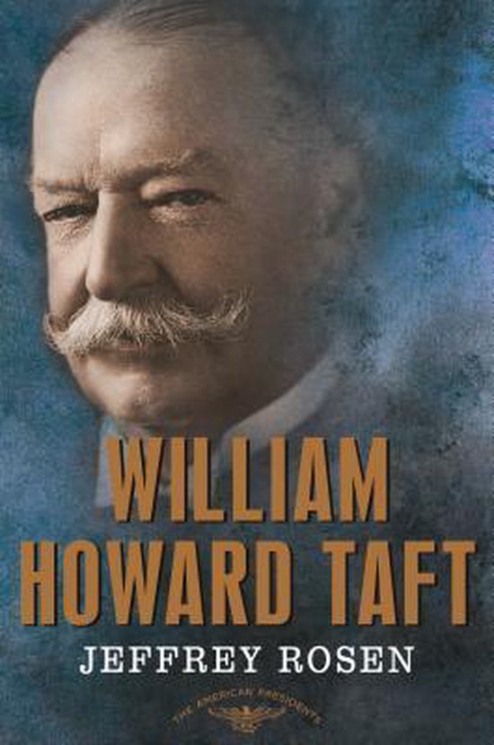 Boekcover met portret van William Howard Taft en tekst 'William Howard Taft Jeffrey Rosen'.