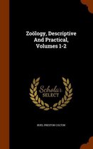 Zoology, Descriptive and Practical, Volumes 1-2