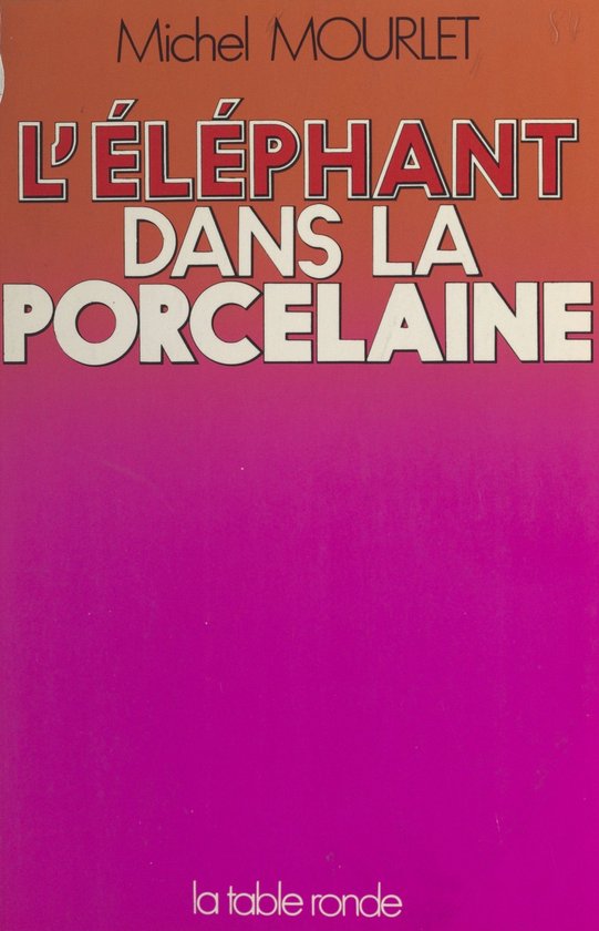 L'éléphant dans la porcelaine