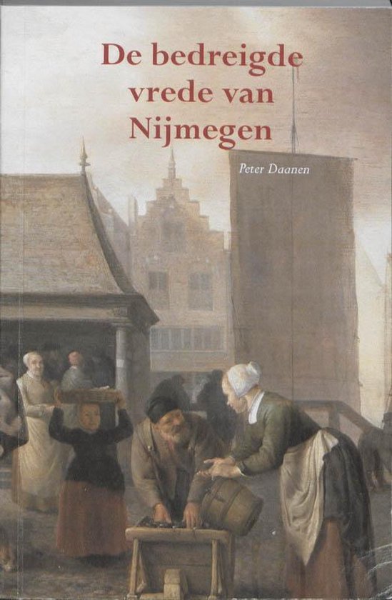 Cover van het boek 'De bedreigde vrede van Nijmegen' van Peter Daanen