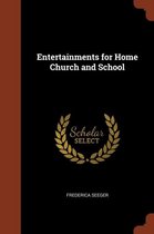 Entertainments for Home Church and School