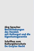 Schriften Zum Kulturguterschutz/Cultural Property Studies- Beschränkungen des Handels mit Kulturgut und die Eigentumsgarantie