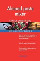 Almond Paste Mixer Red-Hot Career Guide; 2578 Real Interview Questions