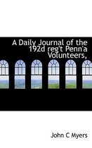 A Daily Journal of the 192d Reg't Penn'a Volunteers,