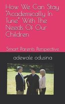 How We Can Stay Academically In Tune With The Needs Of Our Children
