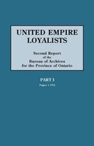 United Empire Loyalists. Enquiry into the Losses and Services in Consequence of Their Loyalty. Evidence in the Canadian Claims. Second Report of the Bureau of Archives for the Prov