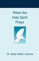 When the Holy Spirit Prays