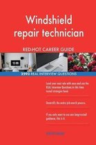 Windshield Repair Technician Red-Hot Career Guide; 2593 Real Interview Questions