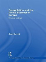 Routledge Studies in the European Economy - Deregulation and the Airline Business in Europe