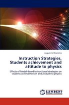 Instruction Strategies, Students achievement and attitude to physics