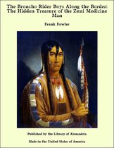 The Broncho Rider Boys Along the Border: The Hidden Treasure of the Zuni Medicine Man