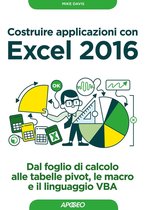 Lavorare con Excel 2 - Costruire applicazioni con Excel 2016