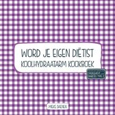 Word je eigen dietist - Koolhydraatarm kookboek