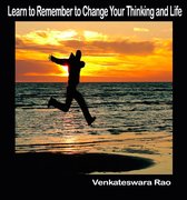 Learn to Remember to Change Your Thinking and Life