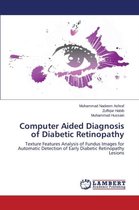 Computer Aided Diagnosis of Diabetic Retinopathy