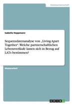 Sequenzdatenanalyse von Living Apart Together. Welche partnerschaftlichen Lebensverlaufe lassen sich in Bezug auf LATs bestimmen?