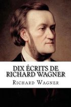 Dix Ecrits de Richard Wagner