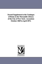 Second Supplement to the Catalogue of Books in the Mercantile Library of the City of New York