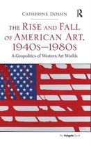 The Rise and Fall of American Art 1940s-1980s