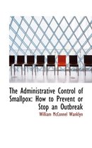 The Administrative Control of Smallpox