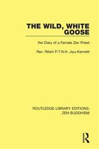 Routledge Library Editions: Zen Buddhism - The Wild, White Goose