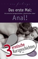 Erotische Geschichten aus 39 - 3 erotische Kurzgeschichten aus: "Das erste Mal: Anal!"
