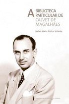 A Biblioteca Particular de Calvet de Magalh es