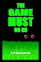 The Game Must Go on