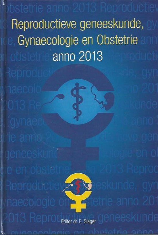 Reproductieve geneeskunde, Gynaecologie en Obstetrie anno 2013