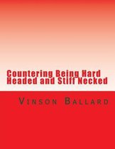 Countering Being Hard Headed and Stiff Necked
