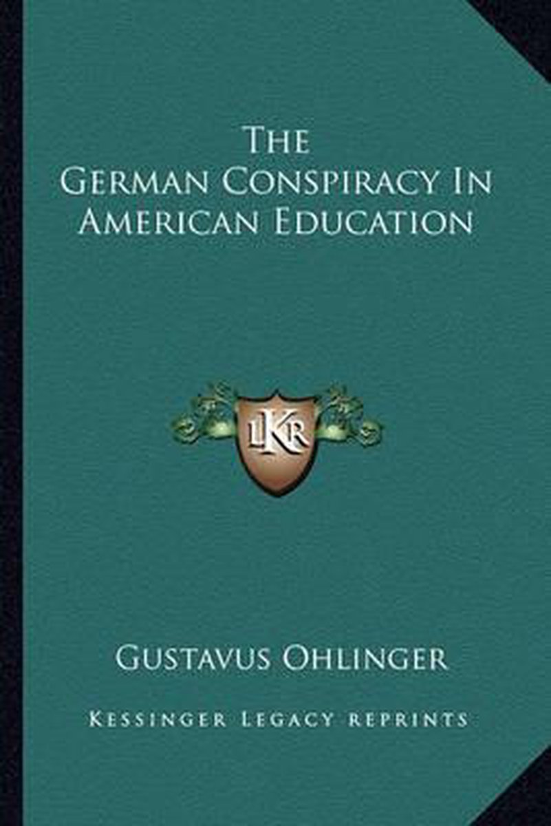 The German Conspiracy In American Education van Gustavus Ohlinger