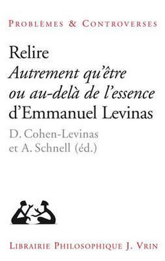Relire Autrement Qu'etre Ou Au-Dela de l'Essence