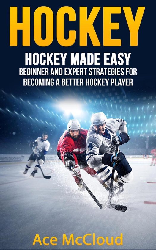 Hockey: Hockey Made Easy: Beginner and Expert Strategies For ... - cover