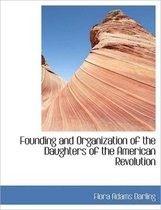 Founding and Organization of the Daughters of the American Revolution