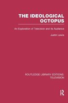 Routledge Library Editions: Television-The Ideological Octopus