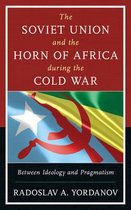 The Harvard Cold War Studies Book Series-The Soviet Union and the Horn of Africa during the Cold War