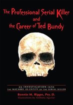 The Professional Serial Killer and the Career of Ted Bundy