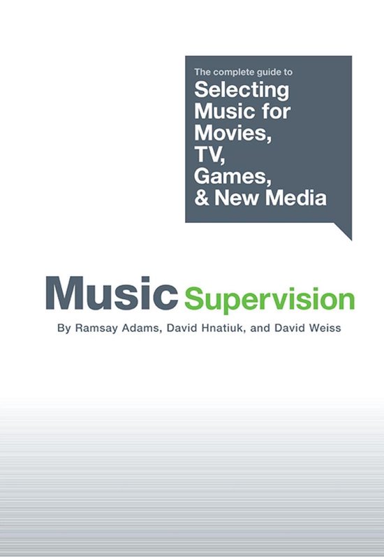 Music Supervision: Selecting Music for Movies, TV, Games & N ... - cover