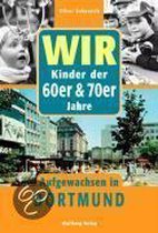 Wir Sind Aufgewachsen In Dortmund - Kindheit Und Jugend 60Er Und 70Er Jahren