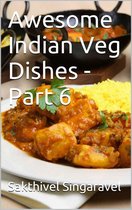 Awesome Indian Veg Dishes - Part 6