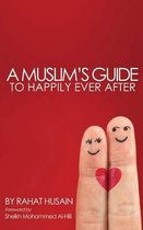 A Muslim's Guide to Happily Ever After