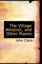 The Village Minstrel, and Other Poems