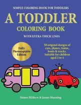 Simple coloring book for toddlers: A Toddler Coloring Book with extra thick lines