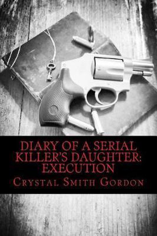 Diary Of A Serial Killers Daughter Crystal Smith Gordon 9781546641292 Boeken