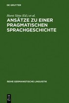 Reihe Germanistische Linguistik- Ansätze Zu Einer Pragmatischen Sprachgeschichte