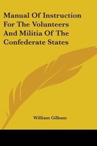 Manual of Instruction for the Volunteers and Militia of the Confederate States