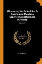 Minnesota, North and South Dakota and Montana Gazetteer and Business Directory; Volume 16