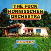 The Fuck Hornisschen Orchestra - Palmen (CD)